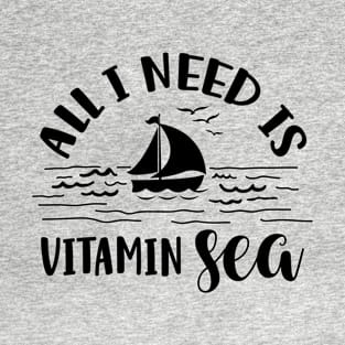 All I Need Is Vitamin Sea. T-Shirt